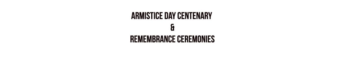 Armistice Day Centenary & Remembrance Ceremonies – Sunday, 11 November, 2018