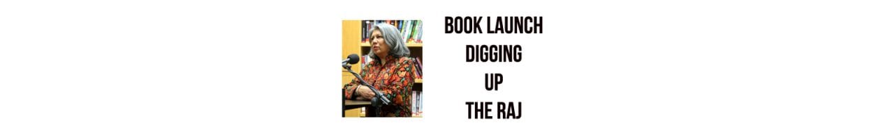 Book Launch – Digging Up the Raj